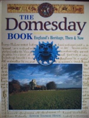 The Domesday Book: England's Heritage Then and Now by Thomas Hinde, Elizabeth Hallam
