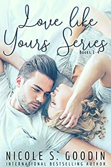 Love like Yours Series Box Set: Books 1 - 4 by Nicole S. Goodin