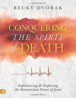 Conquering the Spirit of Death (Large Print Edition): Experiencing and Enforcing the Resurrection Power of Jesus by Barbara Brown, Don Gray, Victor Phillips, Linda Bergling, Faisal Malick, Sid Roth, Shari Gray, Marilyn Hickey, Becky Dvorak
