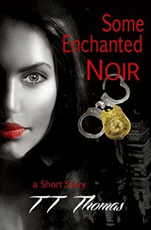 Some Enchanted Noir by T.T. Thomas