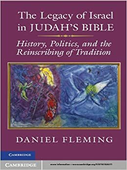 The Legacy of Israel in Judah's Bible by Daniel E. Fleming