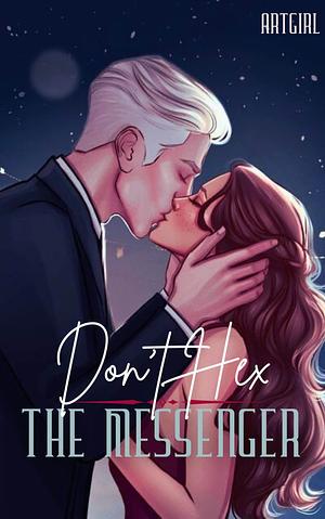 Don't Hex The Messenger by ArtGirl