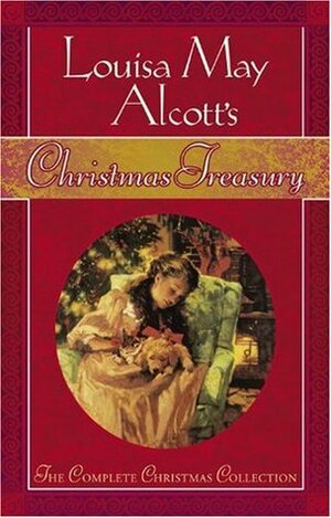 Louisa May Alcott's Christmas Treasury by C. Michael Dudash, Stephen W. Hines, Louisa May Alcott