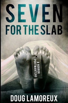 Seven For The Slab by Doug Lamoreux