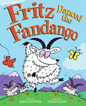 Fritz Danced The Fandango by Alicia Potter, Ethan Long