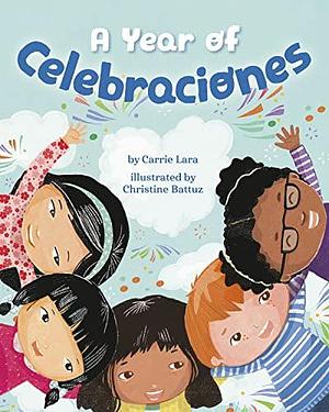 A Year of Celebraciones by Christine Battuz, Carrie Lara PsyD