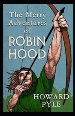 The Merry Adventures of Robin Hood Illustrated by Howard Pyle