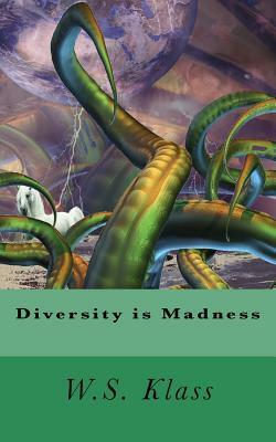 Diversity is Madness by W. S. Klass