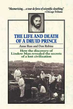 The Life and Death of a Druid Prince by Don Robins, Anne Ross