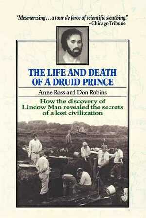 The Life and Death of a Druid Prince by Anne Ross, Don Robins