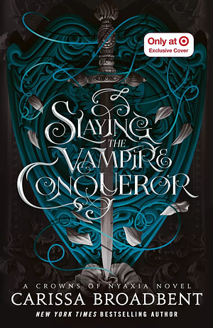 Slaying the Vampire Conqueror  by Carissa Broadbent