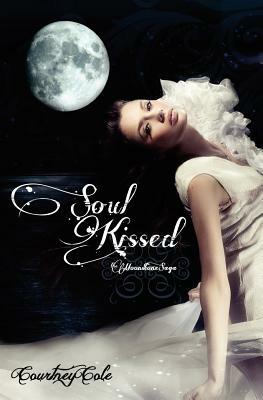 Soul Kissed: The Moonstone Saga by Courtney Cole