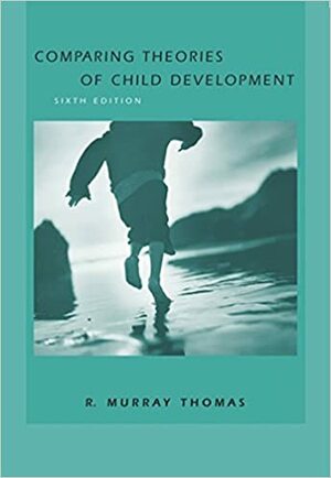 Comparing Theories of Child Development by R. Murray Thomas