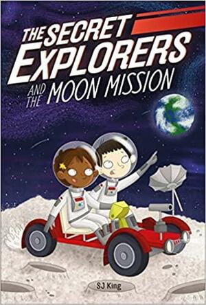 The Secret Explorers and the Moon Mission by SJ King