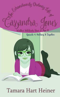 Episode 4: Holding It Together: The Extraordinarily Ordinary Life of Cassandra Jones by Tamara Hart Heiner