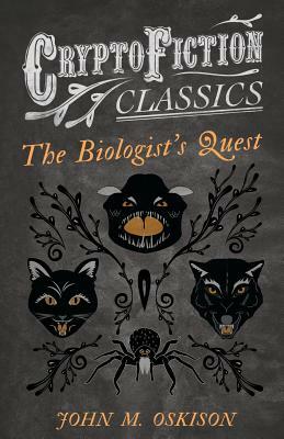 The Biologist's Quest by John M. Oskison
