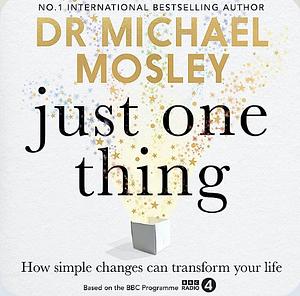 Just One Thing by Michael Mosley