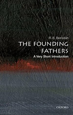 The Founding Fathers: A Very Short Introduction by R.B. Bernstein