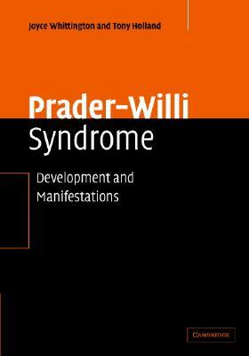 Prader-Willi Syndrome: Development and Manifestations by Joyce Whittington, Tony Holland