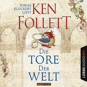 Die Tore der Welt by Ken Follett