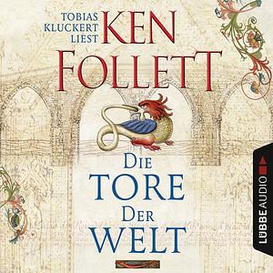 Die Tore der Welt by Ken Follett