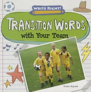 Transition Words with Your Team by Kristen Rajczak