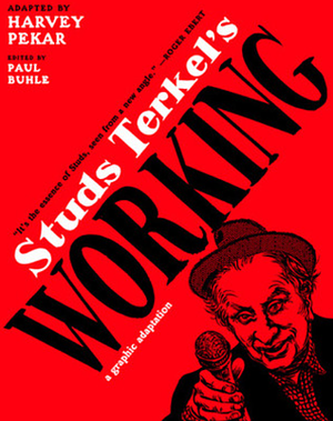 Studs Terkel's Working: A Graphic Adaptation by Harvey Pekar