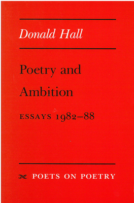 Poetry and Ambition: Essays 1982--88 by Donald Hall