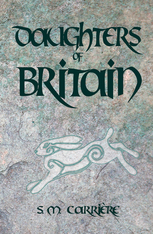 Daughters of Britain by S.M. Carrière