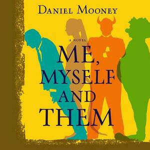 Me, Myself, and Them by Daniel Mooney