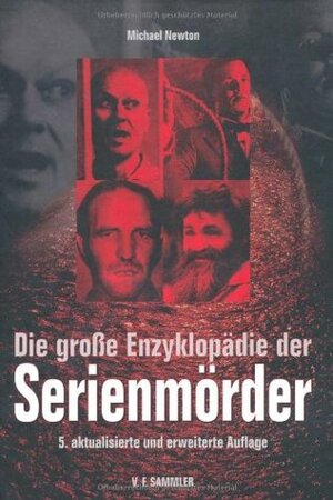 Die große Enzyklopädie der Serienmörder by Jaques Buval, Sabine Geiger, Fatima Awwad, Robert Zingerle, Michael Newton