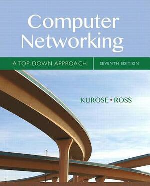 Computer Networking: A Top Down Approach Featuring The Internet by James F. Kurose, Keith W. Ross