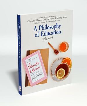 A Philosophy of Education (Original Home Schooling Series, Volume 6) by Charlotte Mason