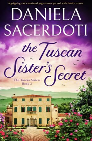 The Tuscan Sister's Secret by Daniela Sacerdoti