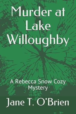 Murder at Lake Willoughby: A Rebecca Snow Cozy Mystery by Jane T. O'Brien