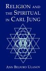 Religion and the Spiritual in Carl Jung by Ann Belford Ulanov