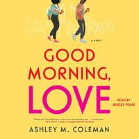 Good Morning, Love by Ashley M. Coleman