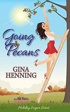 Going Pecans by Gina Calanni, Gina Henning, Gina Henning