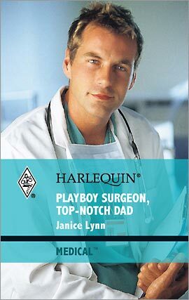 Playboy Surgeon, Top-Notch Dad by Janice Lynn