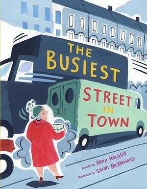 The Busiest Street in Town by Mara Rockliff, Sarah McMenemy