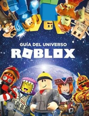 Roblox: Guía del Universo Roblox / Inside the World of Roblox by Roblox