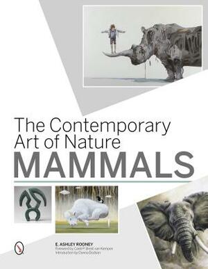 The Contemporary Art of Nature: Mammals by E. Ashley Rooney