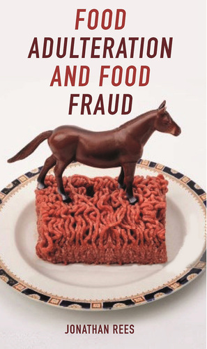 Food Adulteration and Food Fraud by Jonathan Rees