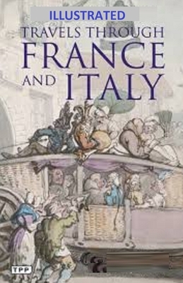 Travels Through France and Italy ILLUSTRATED by Tobias Smollett