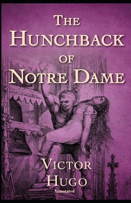 The Hunchback of Notre Dame Annotated by Victor Hugo