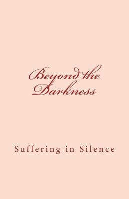 Beyond the Darkness: Suffering in Silence by Susan M. Smith