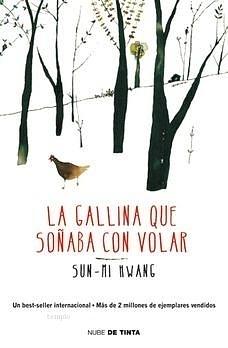 La gallina que soñaba con volar by Sun-mi Hwang