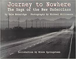 Journey to Nowhere: The Saga of the New Underclass by Dale Maharidge