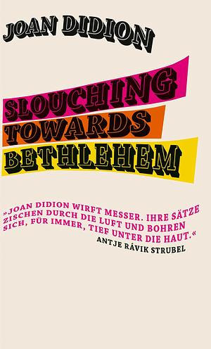 Slouching Towards Bethlehem by Joan Didion