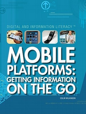 Mobile Platforms: Getting Information on the Go by Colin Wilkinson